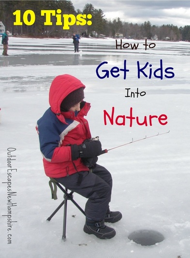 10 Tips: How to Get Kids into Nature www.OutdoorEscapesNewHampshire.com